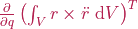 \frac{\partial}{\partial q}\left(\int_{V} r \times \ddot{r} \,\, \mathrm{d}V\right)^{T}