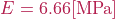 E = 6.66 [\mathrm{MPa}]