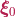 \boldsymbol{\xi}_{0}