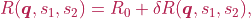 R(\boldsymbol{q}, s_{1}, s_{2}) = R_{0} + \delta R(\boldsymbol{q}, s_{1}, s_{2}),