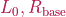 L_{0}, R_{\mathrm{base}}